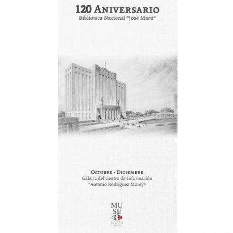 Exposición Homenaje al 120 Aniversario de la Biblioteca Nacional “José Martí”