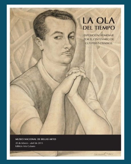 Sobre "La ola del tiempo. Exposición homenaje por el centenario de Guy Pérez-Cisneros"