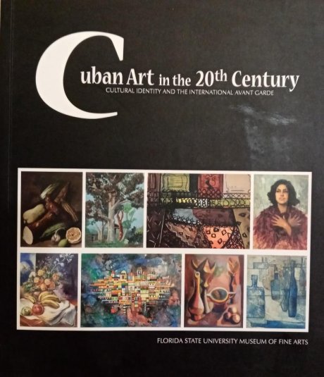 Cuban Art in the 20th Century. Cultural Identity and the International Avant Garde