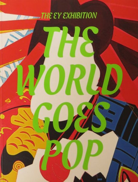 The Ey Exhibition. The world goes Pop