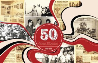 50 Aniversario del Departamento de Servicios Educacionales. Un recorrido a través del tiempo desde 1960 hasta hoy