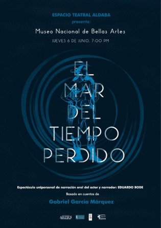 Espectáculo unipersional de narración "El Mar del Tiempo Perdido" basado en cuentos del escritor  Gabriel García Márquez