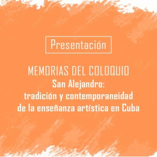 Presentación de las Memorias del Coloquio San Alejandro