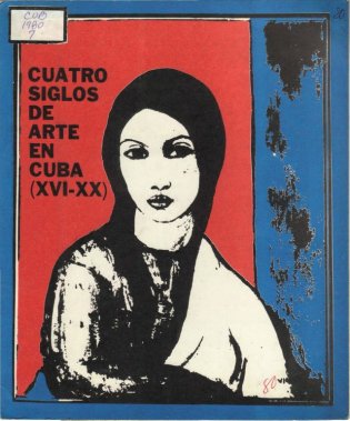 Cuatro siglos de arte en Cuba (XVI-XX)