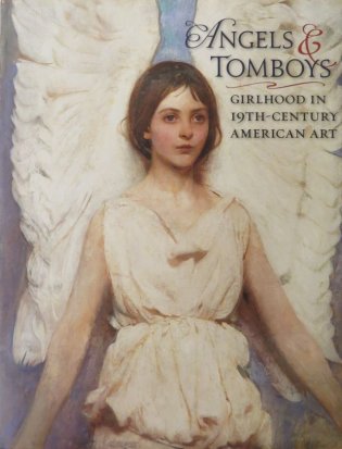 Angels and tomboys: girlhood in nineteenth-century American art