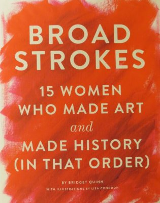 Broad strokes: 15 women who made art and made history (in that order)